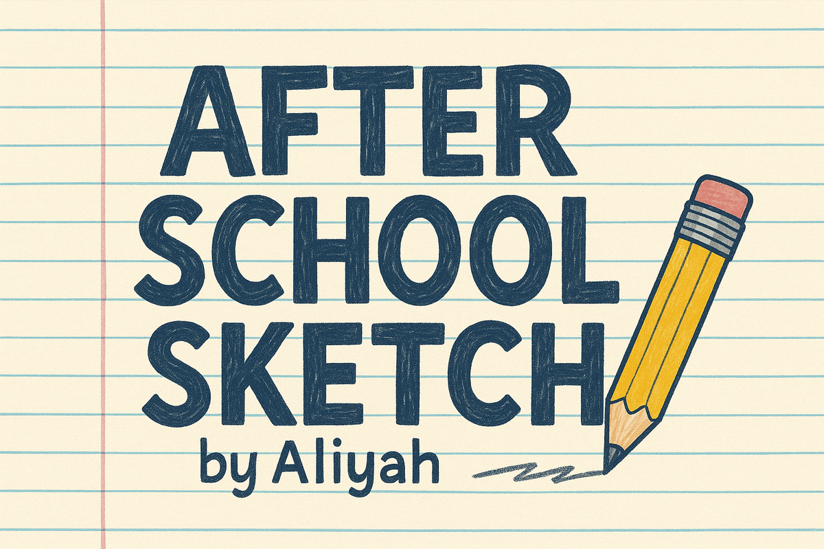 After School Sketch - By Aliyah