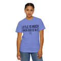 Little Is Much When God Is It Tee