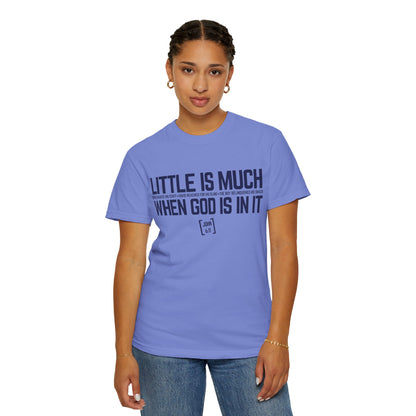 Little Is Much When God Is It Tee
