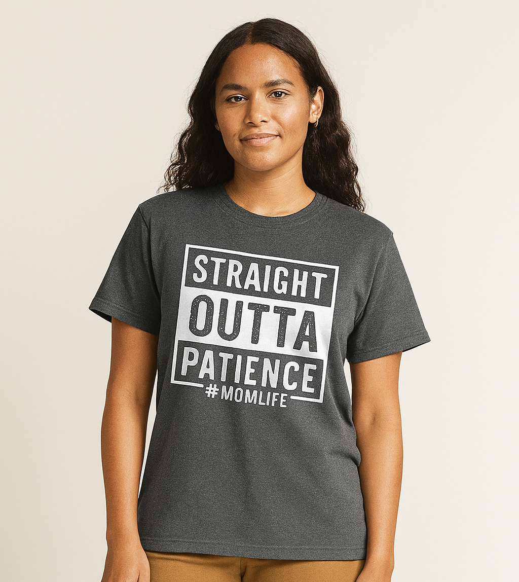 Straight Outta Patience – #MomLife Tee