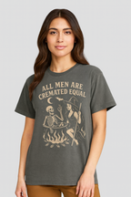 “All Men Are Cremated Equal” – Comfort Colors  (Pepper & Black) (Adult)
