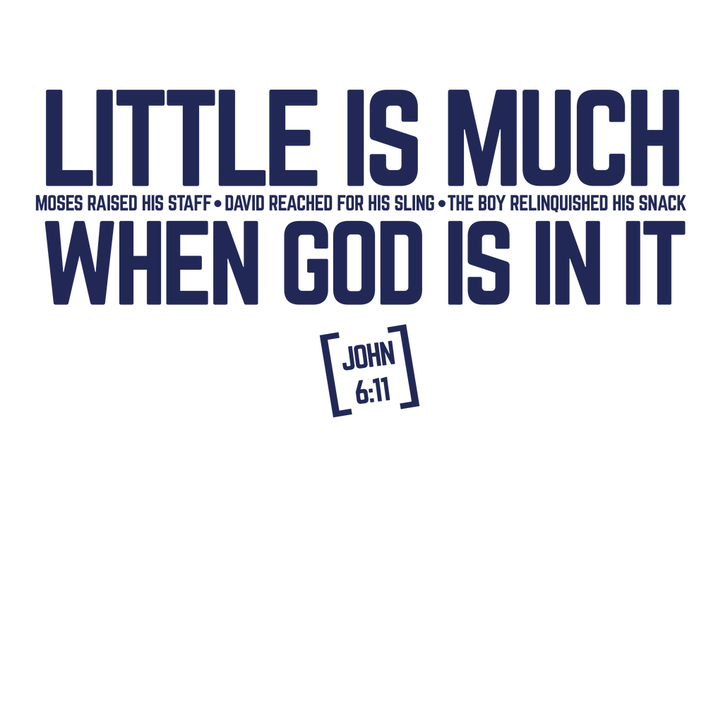 Little Is Much When God Is It Tee