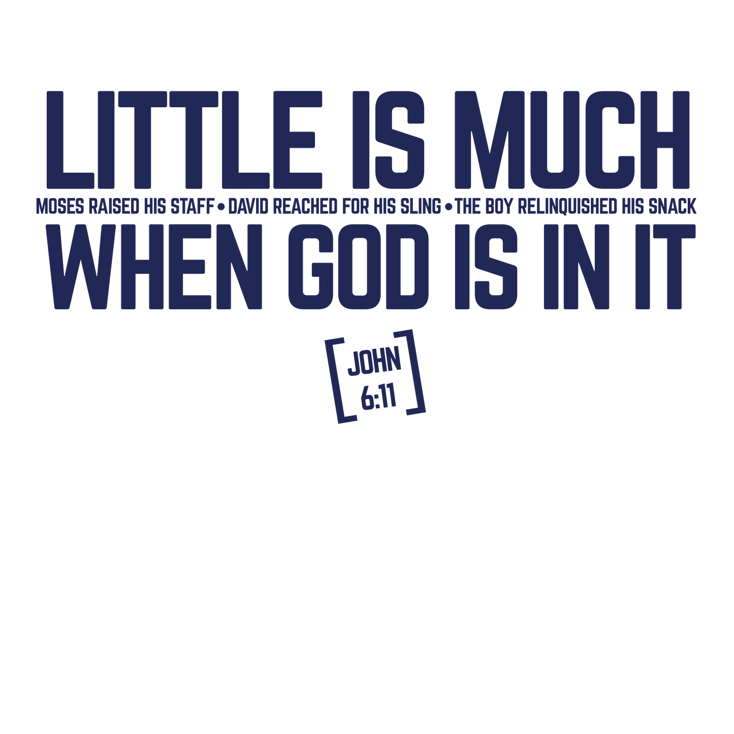 Little Is Much When God Is It Tee