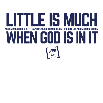 Little Is Much When God Is It Tee