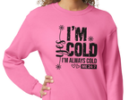 Yes, I'm Cold Crewneck Design (Adult & Youth Unisex Sizes)
